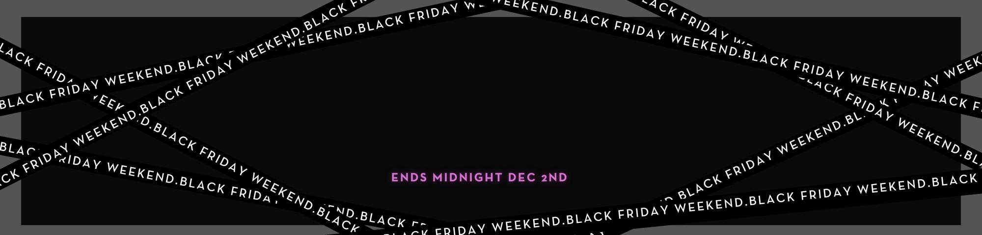 Black Friday Weekend Sale